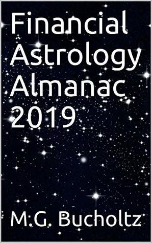 Financial Astrology Almanac 2019 by M.G. Bucholtz