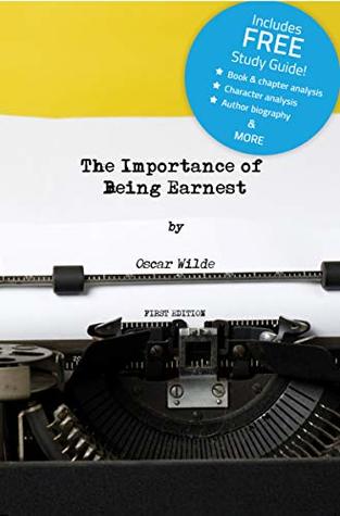 The Importance of Being Ernest (Annotated) - including Book Study Guide!