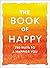 The Book of Happy: 250 Ways to a Happier You (Book of Series)