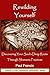 Rewilding Yourself: Discovering Your Soul’s Deep Roots Through Shamanic Practices (The Therapeutic Shamanism series. Book 2)