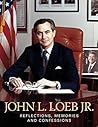 John L. Loeb Jr.: Reflections, Memories and Confessions