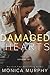 Damaged Hearts by Monica Murphy Damaged Hearts by Monica Murphy