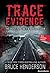 Trace Evidence by Bruce   Henderson Trace Evidence by Bruce   Henderson