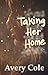 Taking Her Home by Avery Cole