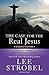 The Case for the Real Jesus-Student Edition
