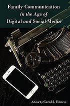 Family Communication in the Age of Digital and Social Media