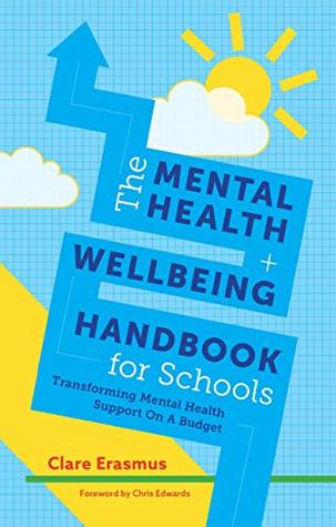 The Mental Health and Wellbeing Handbook for Schools: Transforming Mental Health Support on a Budget (Kindle Edition)