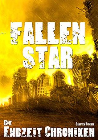 Die Endzeit Chroniken - Fallen Star (Die Endzeit Chroniken - Imperium 1) (German Edition)