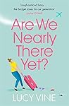 Are We Nearly There Yet? by Lucy Vine
