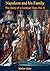 Napoleon and his Family: Th...
