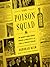 The Poison Squad: One Chemist's Single-Minded Crusade for Food Safety at the Turn of the Twentieth Century