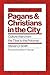 Pagans and Christians in the City: Culture Wars from the Tiber to the Potomac (Emory University Studies in Law and Religion (EUSLR))