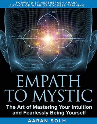 Empath to Mystic: The Art of Mastering Your Intuition and Fearlessly Being Yourself (Kindle Edition)