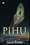 Pihu by Smriti Khullar Pihu by Smriti Khullar