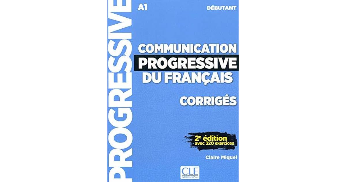 CORRIGES COMMUNICATION PROGRESSIVE DU FRANCAIS NIVEAU A1 DEBUTANT ...