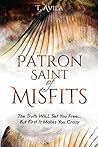 Patron Saint of Misfits by T. Avila