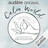 Calm World: Introduction to Meditation Calm World: Introduction to Meditation