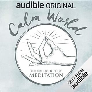 Calm World: Introduction to Meditation (Audible Audio)