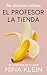El Profesor, La Tienda by Nina  Klein