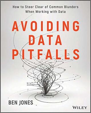 Avoiding Data Pitfalls: How to Steer Clear of Common Blunders When Working with Data and Presenting Analysis and Visualizations (Paperback)