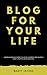 Blog for your Life: How to ...