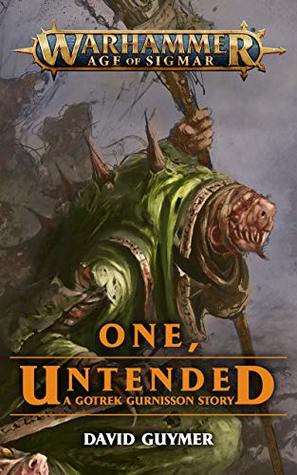 One, Untended (Gotrek Gurnisson)