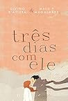 Três Dias Com Ele Três Dias Com Ele
