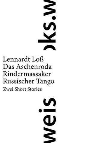 Das Aschenroda Rindermassaker/ Russischer Tango: Zwei Short Stories (German Edition)