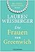 Die Frauen von Greenwich by Lauren Weisberger Die Frauen von Greenwich by Lauren Weisberger