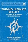 Finding Ultimate Reality: In Search of the Best Answers to the Biggest Questions (The Quest for Reality and Significance) Finding Ultimate Reality: In Search of the Best Answers to the Biggest Questions (The Quest for Reality and Significance)