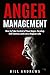Anger Management: How to Take Control of Your Anger, Develop Self Control, and Live a Happier Life (Part 1- Anger Management)