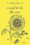 I Used to Be the Sun