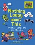 Nothing Loopy about This: What Are Loops and Conditionals?