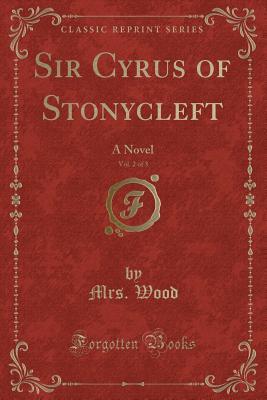 Sir Cyrus of Stonycleft, Vol. 2 of 3: A Novel