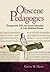 Obscene Pedagogies: Transgressive Talk and Sexual Education in Late Medieval Britain