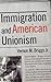 Immigration and American Unionism (Cornell Studies in Industrial and Labor Relations)