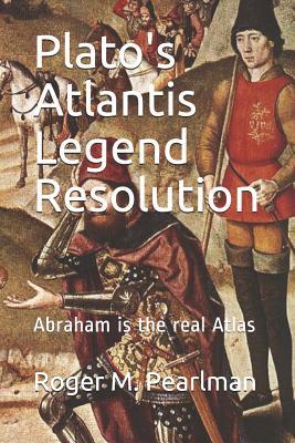 Plato's Atlantis Legend Resolution: Abraham is the real Atlas (Pearlman YeC Creation Science)