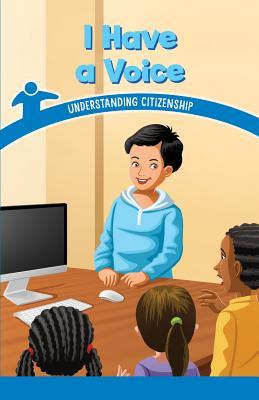 I Have a Voice: Understanding Citizenship (Civics for the Real World)