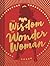 The Wisdom of Wonder Woman by Signe Bergstrom