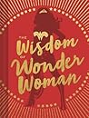 The Wisdom of Wonder Woman by Signe Bergstrom