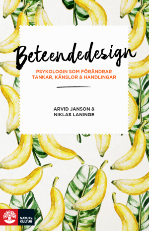 Beteendedesign : psykologin som förändrar tankar, känslor och handlingar (Hardcover)