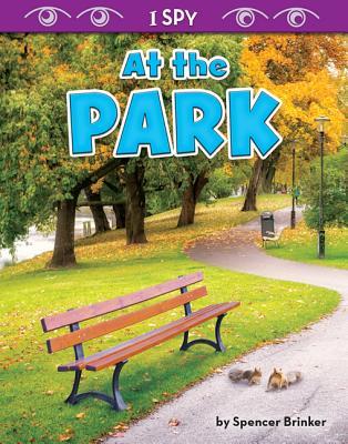 At the Park - Nonfiction Reading for Grade 1 with Vibrant Illustrations & Photos - Developmental Learning for Young Readers - Bearcub Books Collection (I Spy)