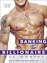 Banking the Billionaire by Max Monroe