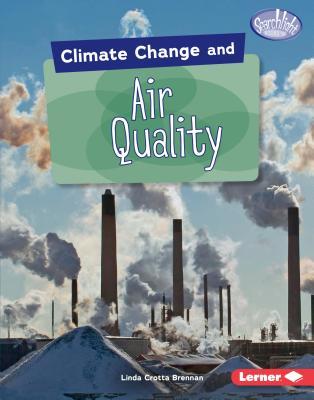 Climate Change and Air Quality (Searchlight Books ™ - Climate Change)