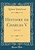 Histoire de Charles V, Vol. 1 by Roland Delachenal