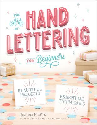 The Art of Hand Lettering for Beginners: Beautiful Projects and Essential Techniques (Paperback)