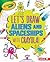 Let's Draw Aliens and Space...