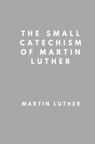 The Small Catechism of Martin Luther