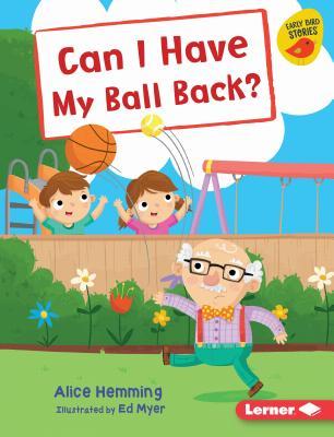Can I Have My Ball Back? (Early Bird Readers — Yellow (Early Bird Stories ™))