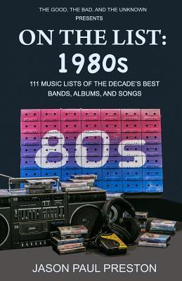On The List: 1980s: 111 Music Lists of the Decade's Best Bands, Albums and Songs